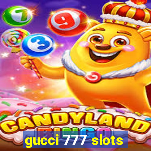 gucci 777 slots